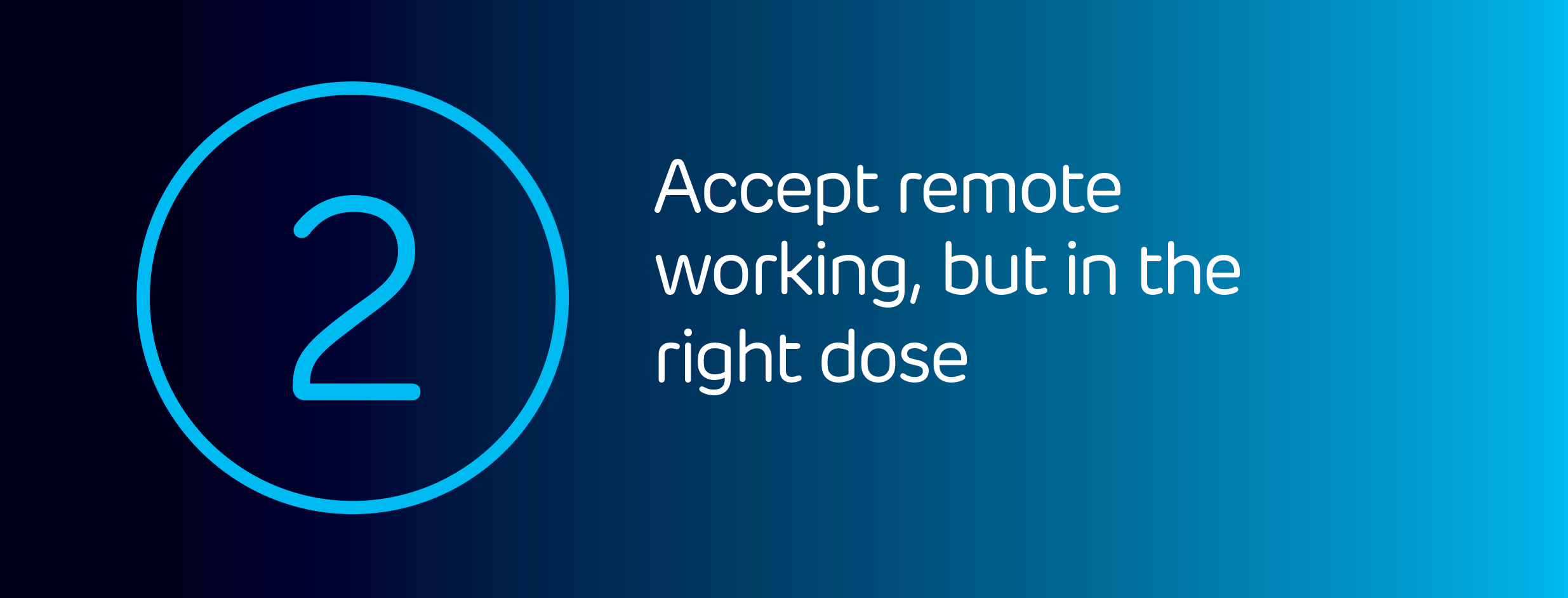 An image with a blue gradient background displaying the number 2 in a circle and the text "Accept remote working, but in the right dose.