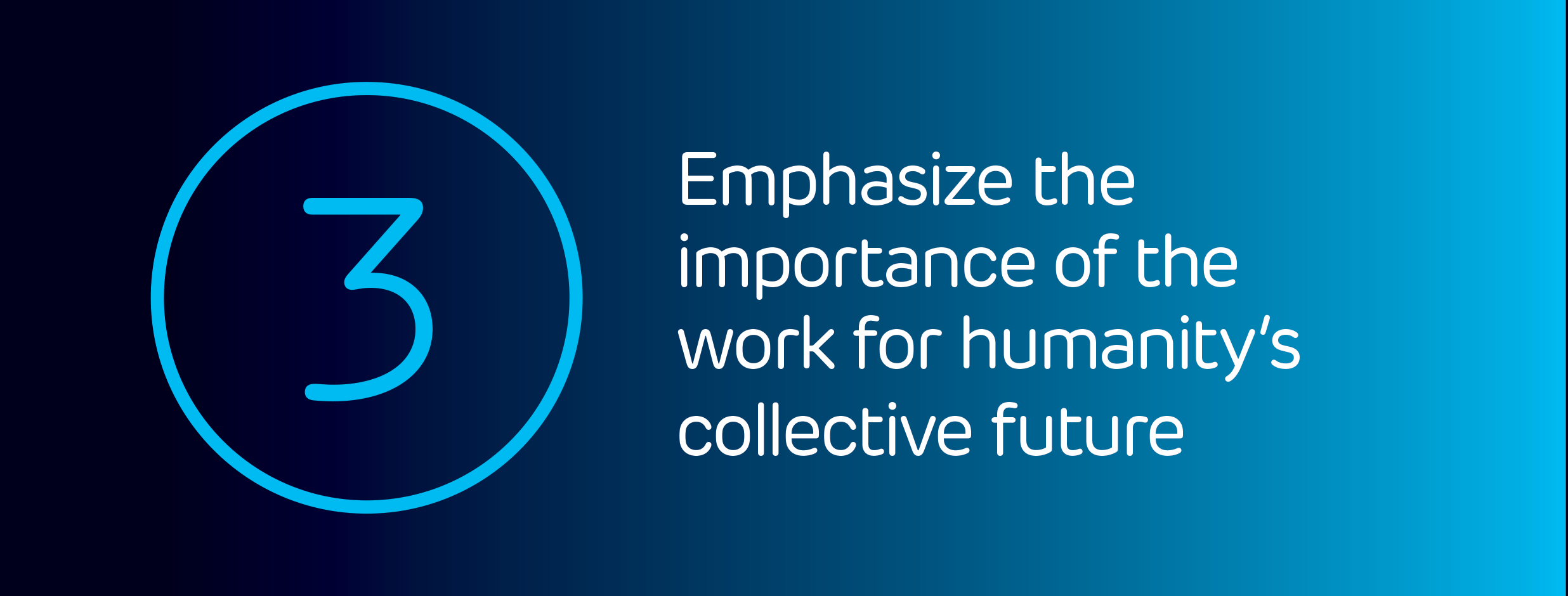 A blue gradient background with the number 3 encircled on the left and the text "Emphasize the importance of the work for humanity's collective future" on the right.