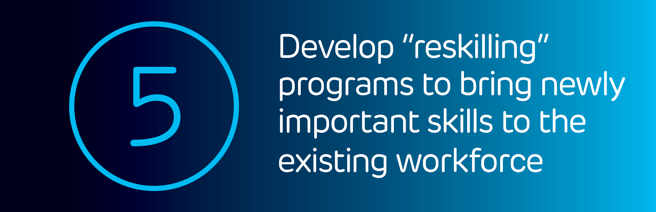 A large number 5 is circled on the left side with text on the right reading: "Develop 'reskilling' programs to bring newly important skills to the existing workforce.